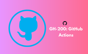 GH-200: GitHub Actions Exam