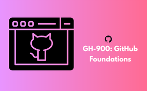 GH-900: GitHub Foundations Exam