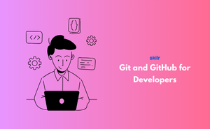 Git and GitHub for Developers