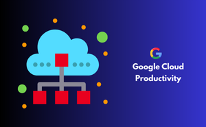 Google Cloud Productivity