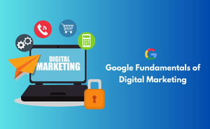 Google Fundamentals of Digital Marketing Google Certification Exam