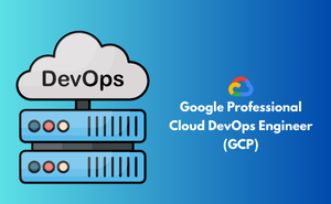 Google Professional Cloud DevOps Engineer (GCP) Exam