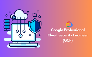 Google Professional Cloud Security Engineer (GCP) Exam