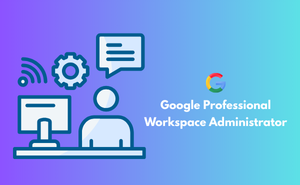 Google Professional Workspace Administrator Exam