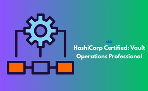 HashiCorp Certified: Vault Operations Professional