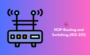 HCIP-Routing and Switching (H12-221)