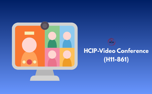 HCIP-Video Conference (H11-861)