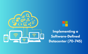 Implementing a Software-Defined Datacenter (70-745)