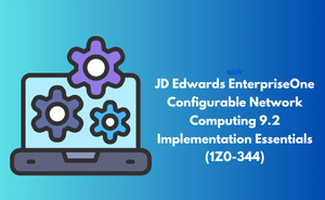 JD Edwards EnterpriseOne Configurable Network Computing 9.2 Implementation Essentials (1Z0-344)
