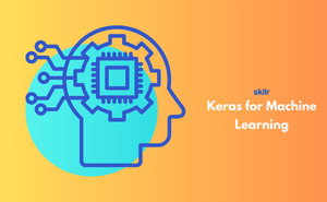 Keras for Machine Learning