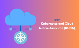 Kubernetes and Cloud Native Associate (KCNA)