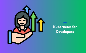Kubernetes for Developers