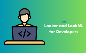 Looker and LookML for Developers