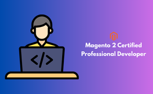 Magento 2 Certified Professional Developer