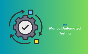 Manual Automated Testing