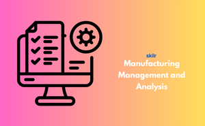 Certificate in Manufacturing Management and Analysis