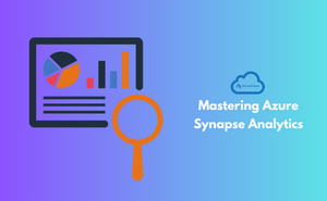 Mastering Azure Synapse Analytics