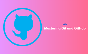 Mastering Git and GitHub