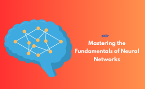 Mastering the Fundamentals of Neural Networks