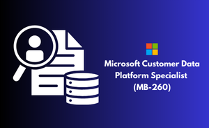 Microsoft Customer Data Platform Specialist (MB-260) Exam