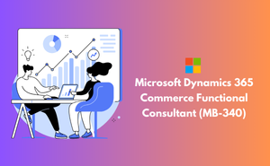 Microsoft Dynamics 365 Commerce Functional Consultant (MB-340)