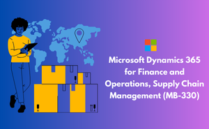 Microsoft Dynamics 365 for Finance and Operations, Supply Chain Management (MB-330) Exam