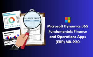 Microsoft Dynamics 365 Fundamentals Finance and Operations Apps (ERP) MB-920 Exam