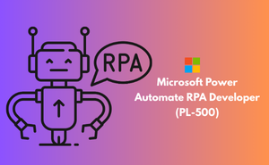 Microsoft Power Automate RPA Developer (PL-500) Exam