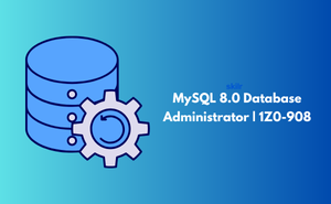 MySQL 8.0 Database Administrator | 1Z0-908
