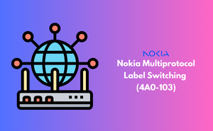Nokia Multiprotocol Label Switching (4A0-103) Exam