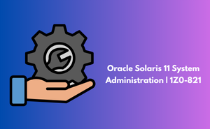 Oracle Solaris 11 System Administration | 1Z0-821
