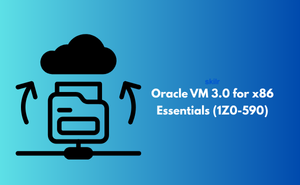 Oracle VM 3.0 for x86 Essentials (1Z0-590)