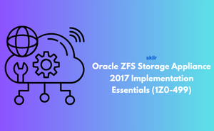 Oracle ZFS Storage Appliance 2017 Implementation Essentials (1Z0-499)