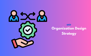 Organization Design Strategy