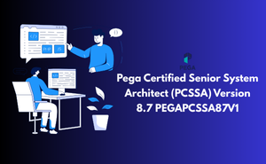 Pega Certified Senior System Architect (PCSSA) Version 8.7 PEGAPCSSA87V1 Exam