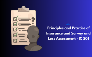 Principles and Practice of Insurance and Survey and Loss Assessment - IC S01