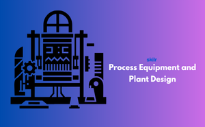 Certificate in Process Equipment and Plant Design