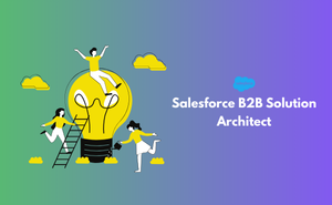 Salesforce B2B Solution Architect Exam