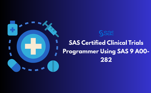 SAS Certified Clinical Trials Programmer Using SAS 9 A00-282 Exam