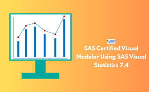 SAS Certified Visual Modeler Using SAS Visual Statistics 7.4