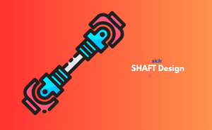 SHAFT Design