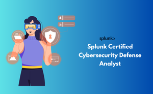 Splunk Certified Cybersecurity Defense Analyst