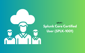 Splunk Core Certified User (SPLK-1001) Exam