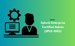 Splunk Enterprise Certified Admin (SPLK-1003)