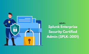 Splunk Enterprise Security Certified Admin (SPLK-3001)