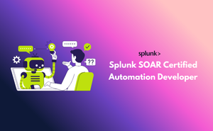 Splunk SOAR Certified Automation Developer exam
