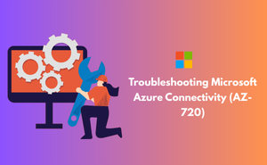 Troubleshooting Microsoft Azure Connectivity (AZ-720)