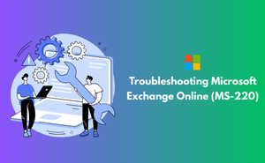 Troubleshooting Microsoft Exchange Online (MS-220)