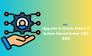 Upgrade to Oracle Solaris 11 System Administrator (1Z0-820)