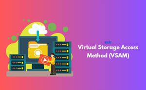 Virtual Storage Access Method (VSAM)